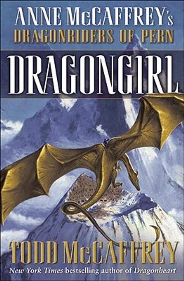 Cover Art for 9780345491169, Dragongirl (The Dragonriders of Pern) by Todd J. McCaffrey