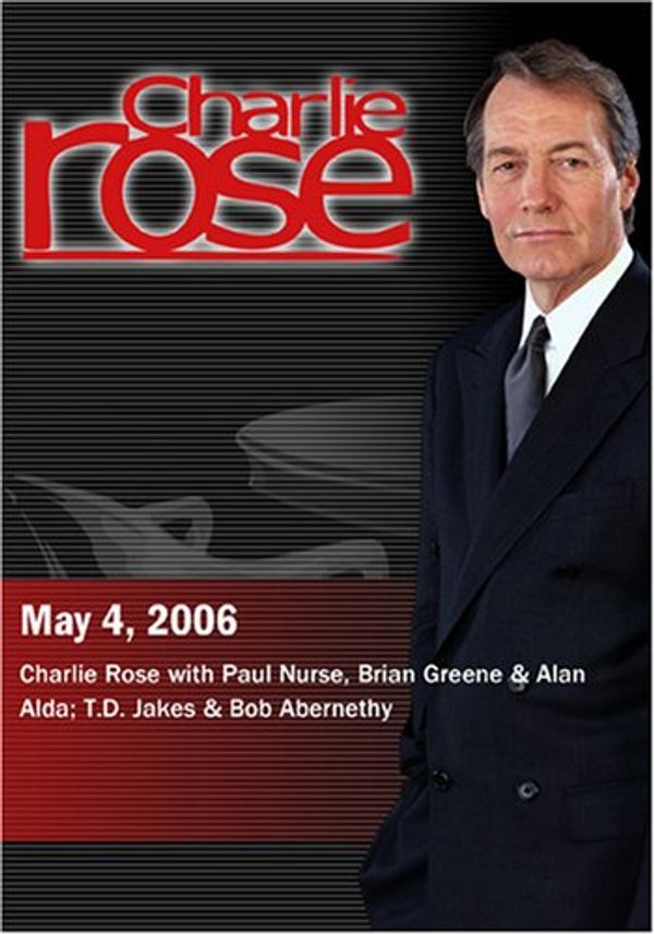 Cover Art for 0883629039572, Charlie Rose with Paul Nurse, Brian Greene & Alan Alda; T.D. Jakes & Bob Abernethy (May 4, 2006) by 