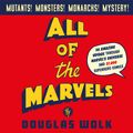 Cover Art for 9781782839446, All of the Marvels by Douglas Wolk