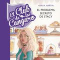 Cover Art for 9788490438060, El problema secreto de Stacey (Serie El Club de las Canguro 3) (Spanish Edition) by Ann M. Martin