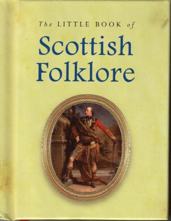 Cover Art for 9780752527673, Little Book of Scottish Folklore by Joules and Ken Taylor