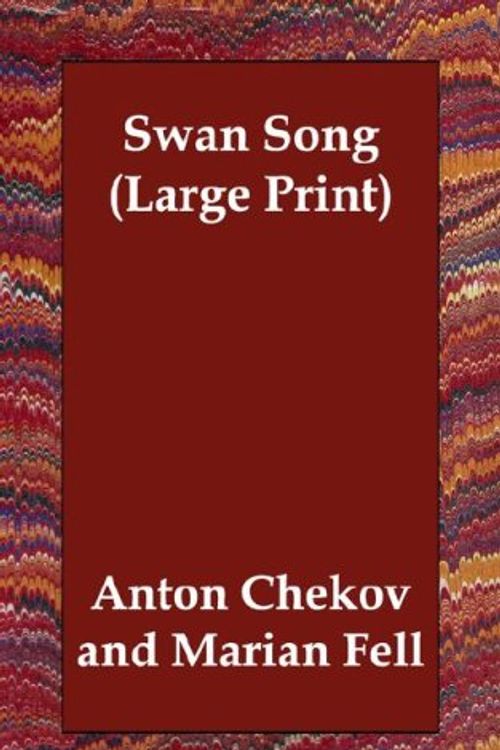 Cover Art for 9781406832624, Swan Song (Large Print) by Anton Pavlovich Chekhov