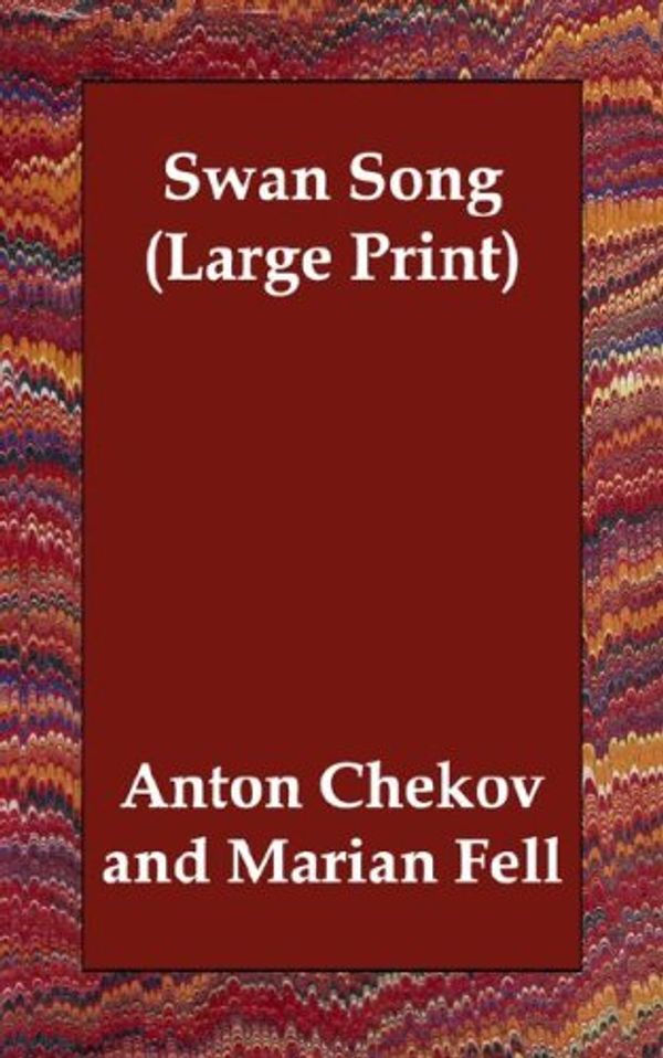 Cover Art for 9781406832624, Swan Song (Large Print) by Anton Pavlovich Chekhov