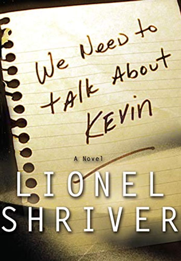 Cover Art for B004ZY0VHY, We Need to Talk About Kevin by Lionel Shriver