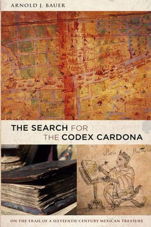 Cover Art for 9780822345961, The Search for the Codex Cardona by Arnold J. Bauer