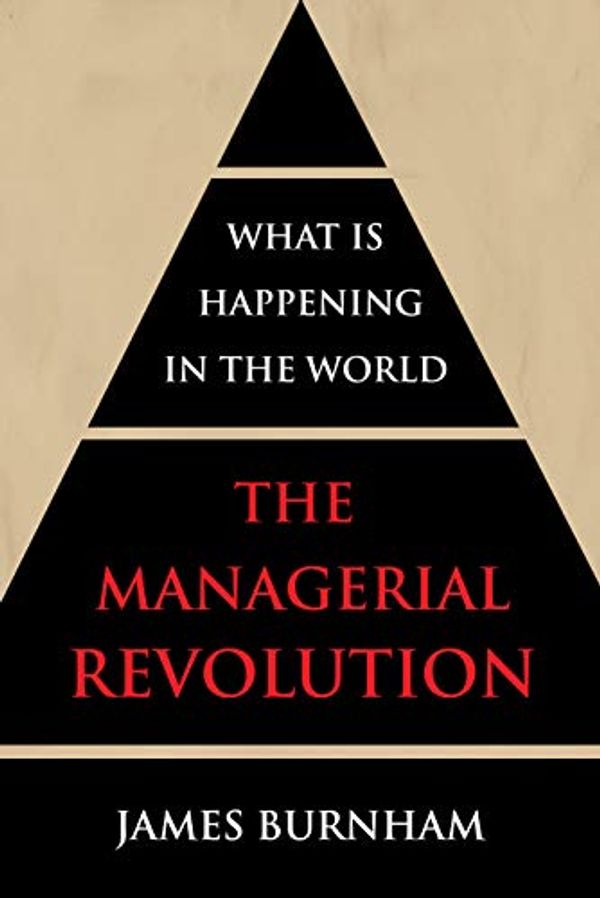 Cover Art for B07MMDWBQN, The Managerial Revolution: What is Happening in the World by James Burnham