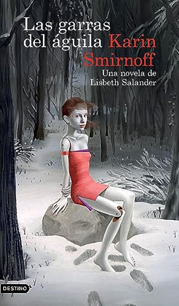 Cover Art for B0CD2ZFZJ1, Las garras del águila: una novela de Lisbeth Salander (Serie Millennium) Ed. MEX (Áncora y Delfín) (Spanish Edition) by Karin Smirnoff