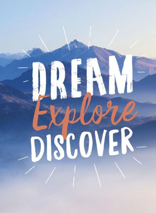 Cover Art for 9781787833647, Dream. Explore. Discover: Inspiring Quotes to Spark Your Wanderlust by Summersdale Publishers