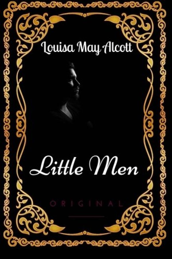 Cover Art for 9781533652713, Little Men: By Louisa May Alcott - Illustrated by Louisa May Alcott