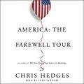 Cover Art for B07GFRMLNT, America: The Farewell Tour by Chris Hedges