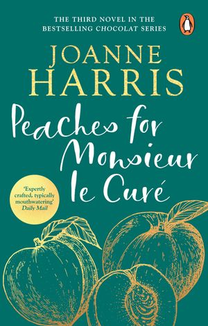 Cover Art for 9780552776998, Peaches for Monsieur le Curé (Chocolat 3) by Joanne Harris