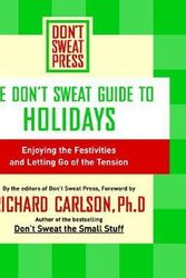 Cover Art for 9780786888917, The Don't Sweat Guide to Holidays by Richard Carlson