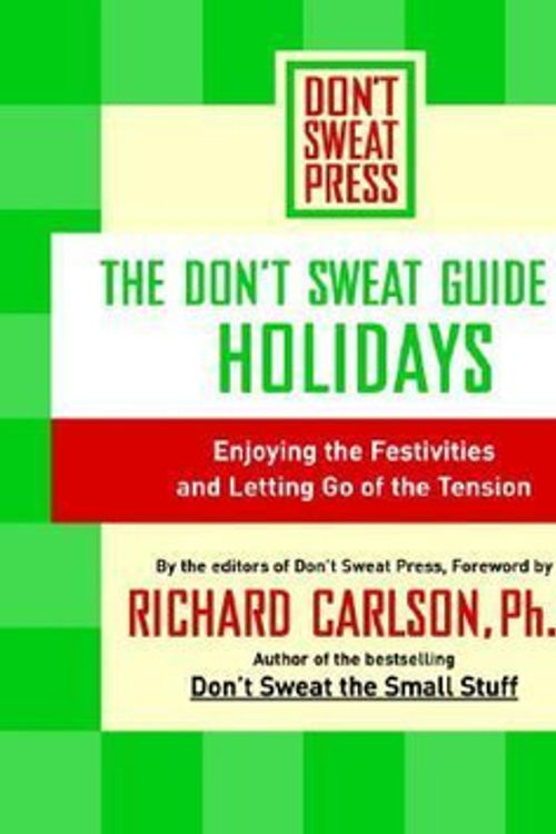 Cover Art for 9780786888917, The Don't Sweat Guide to Holidays by Richard Carlson