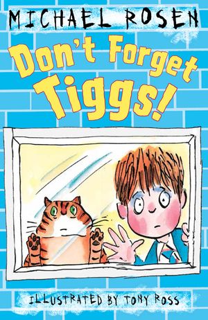 Cover Art for 9781783442690, Don’t Forget Tiggs! by Michael Rosen