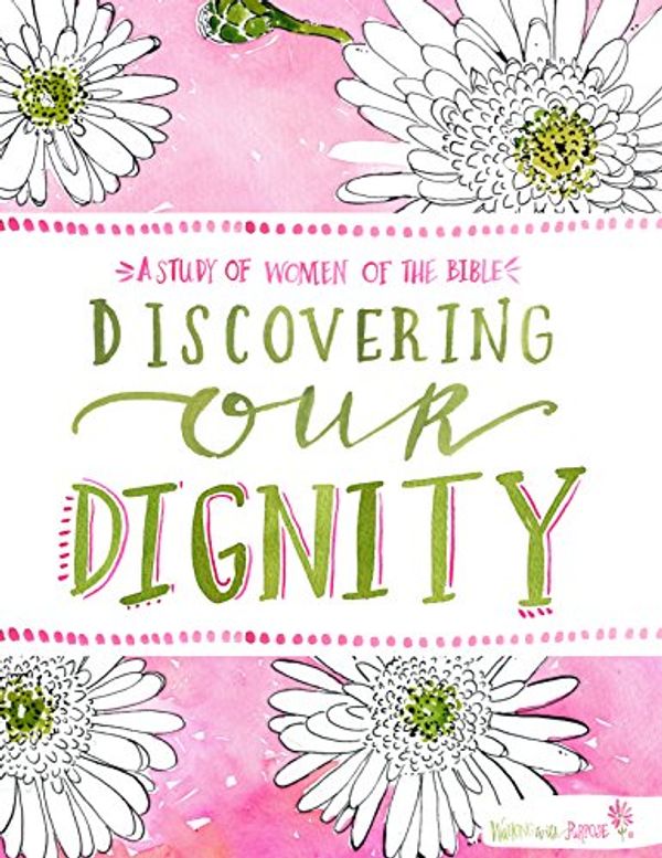 Cover Art for 9781943173044, Discovering Our Dignity by Lisa Brenninkmeyer