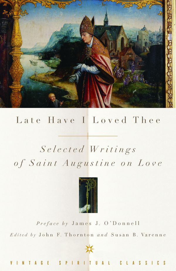 Cover Art for 9780375725692, Late Have I Loved Thee by Augustine Of Hippo
