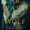 Cover Art for 9781982179878, The Wolf (2) (Black Dagger Brotherhood: Prison Camp) by J.r. Ward