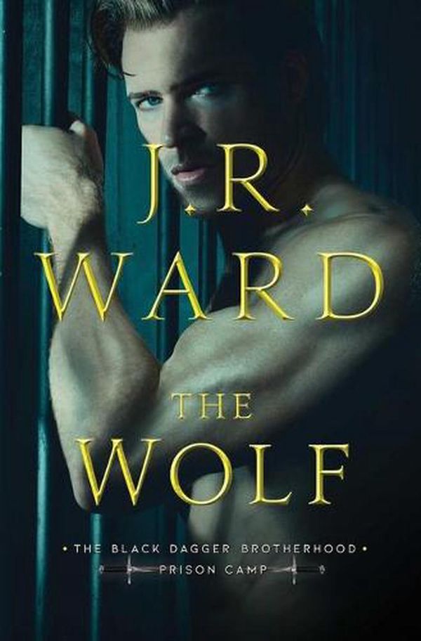 Cover Art for 9781982179878, The Wolf (2) (Black Dagger Brotherhood: Prison Camp) by J.r. Ward