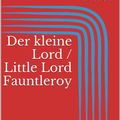 Cover Art for 1230000253633, Der kleine Lord / Little Lord Fauntleroy by Frances Hodgson Burnett