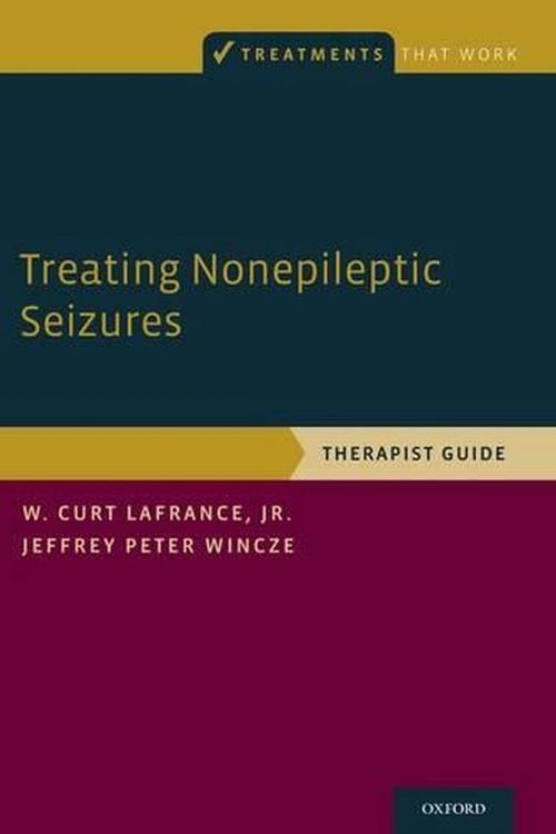 Cover Art for 9780199307173, Treating Nonepileptic SeizuresTherapist Guide by W. Curt Lafrance