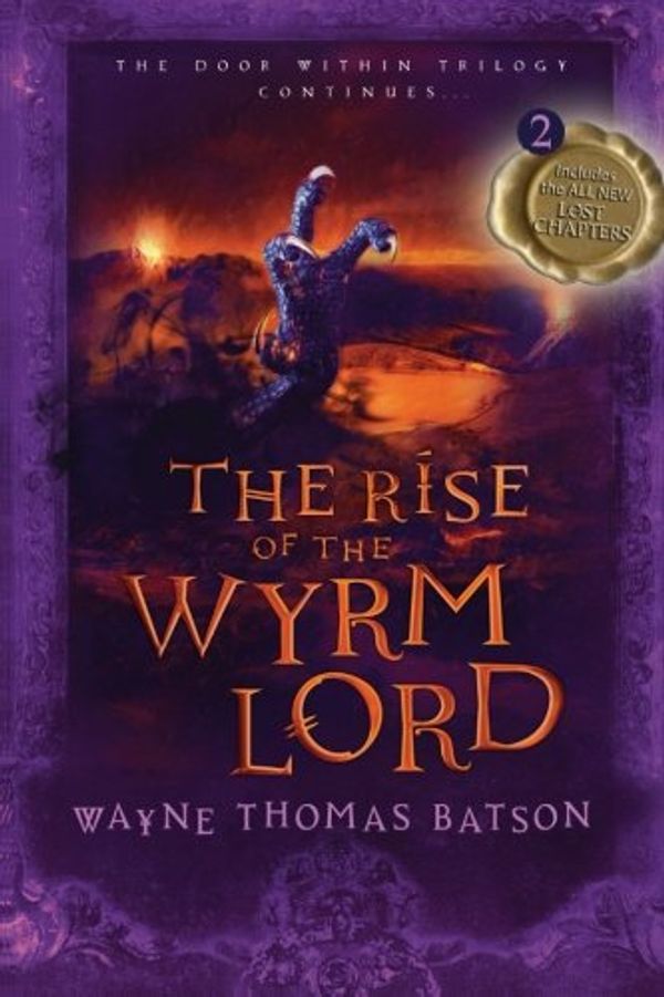 Cover Art for 9781400310128, The Rise of the Wyrm Lord by Wayne Thomas Batson