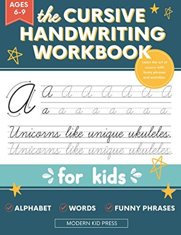 Cover Art for 9781952842337, The Cursive Handwriting Workbook for Kids: A Fun and Engaging Cursive Writing Practice Book for Children and Beginners to Learn the Art of Penmanship by Modern Kid Press