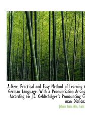 Cover Art for 9781110165285, A New, Practical and Easy Method of Learning the German Language: With a Pronunciation Arranged Acco by Johann Franz Ahn