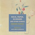 Cover Art for 9781681373331, Rock, Paper, Scissors: And Other Stories by Alex Fleming, Anne Marie Jackson, Boris Dralyuk, Maxim Osipov, Svetlana Alexievich