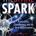 Cover Art for 9781609259723, Divine Spark: a Graham Hancock Reader: Psychedelics, Consciousness, and the Birth of Civilization by Graham Hancock