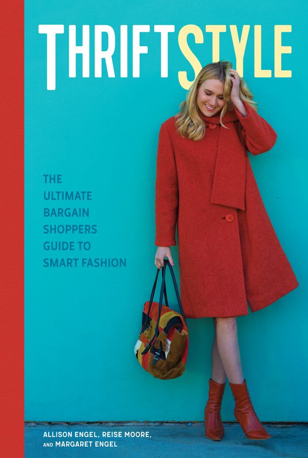 Cover Art for 9781623545024, Thriftstyle: The Guide to Making Fashion Sense for Cents by Allison Engel, Reise Moore, Margaret Engel
