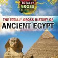 Cover Art for 9781499437553, The Totally Gross History of Ancient Egypt by Tracey Baptiste