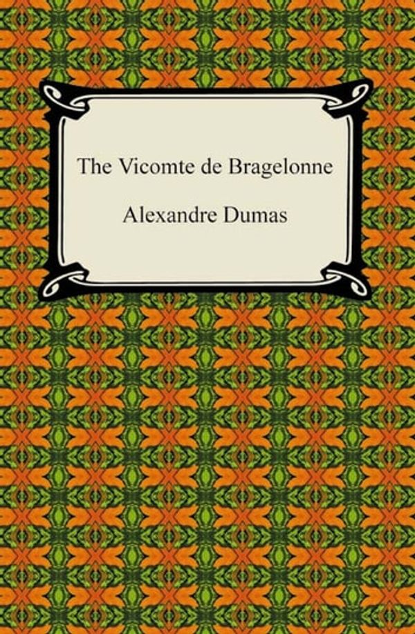 Cover Art for 9781420903577, The Vicomte de Bragelonne by Alexandre Dumas