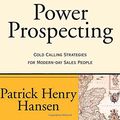 Cover Art for 9781932908091, Power Prospecting by Patrick Henry Hansen