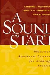 Cover Art for 9781572307612, A Sound Start: Phonemic Awareness Lessons for Reading Success by Christine E. McCormick