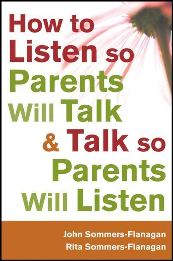 Cover Art for 9781118012963, How to Listen So Parents Will Talk and Talk So Parents Will Listen by Sommers-Flanagan, Rita, Sommers-Flanagan, John