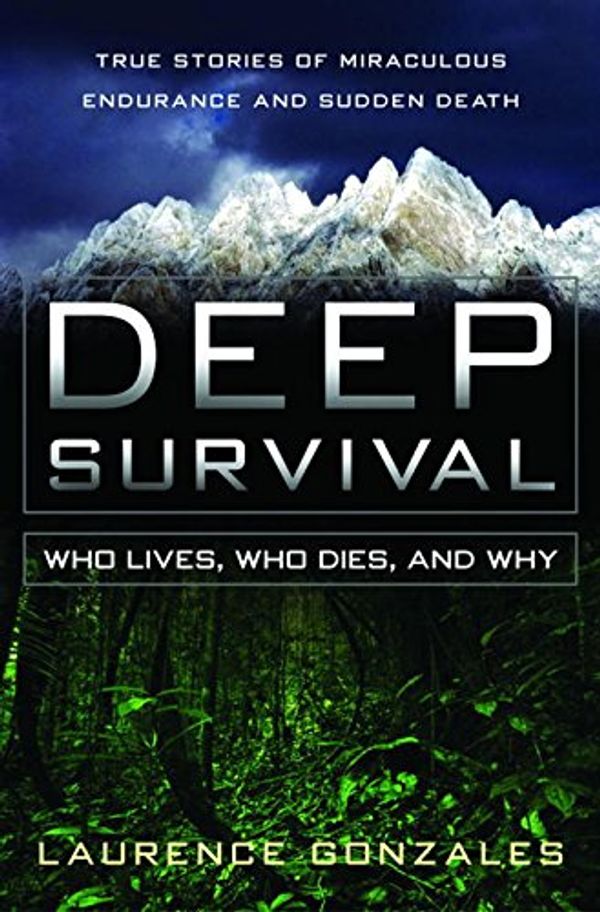 Cover Art for 9780393052763, Deep Survival: Who Lives, Who Dies and Why by Laurence Gonzales