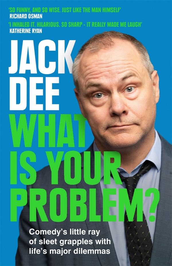 Cover Art for 9781529413380, What is Your Problem? by Jack Dee