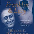 Cover Art for 9780739368411, Franklin and Lucy: President Roosevelt, Mrs. Rutherfurd, and the Other Remarkable Women in His Life by Joseph E. Persico