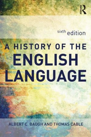 Cover Art for 9780415655965, A History of the English Language by Albert C. Baugh