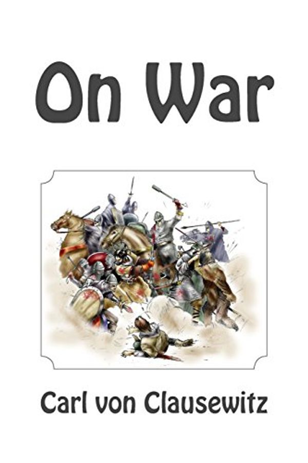 Cover Art for 9781494804305, On War by Carl von Clausewitz