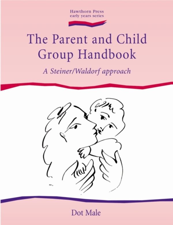 Cover Art for 9781903458464, The Parent and Child Group Handbook by Dot Male