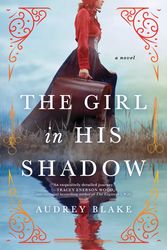 Cover Art for 9781728228723, The Girl in His Shadow: A Novel by Audrey Blake