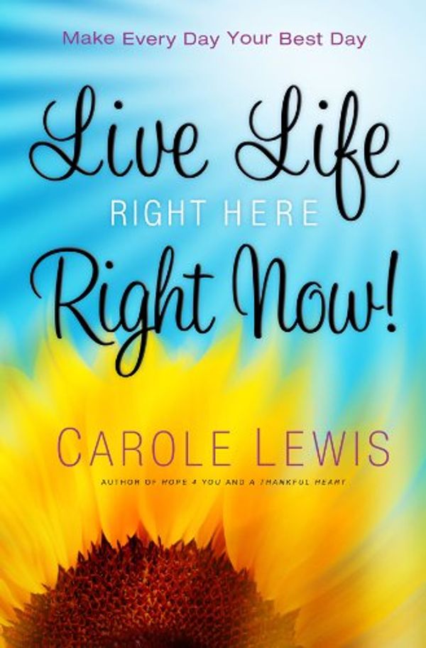 Cover Art for 9780830763641, Live Life Right Here Right Now! by Carole Lewis
