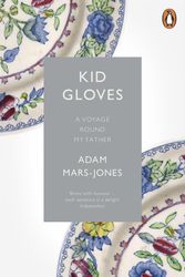 Cover Art for 9781846148774, Kid Gloves: A Voyage Round My Father by Adam Mars-Jones