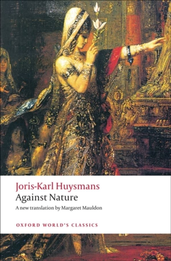 Cover Art for 9780199555116, Against Nature: A Rebours by Joris-Karl Huysmans