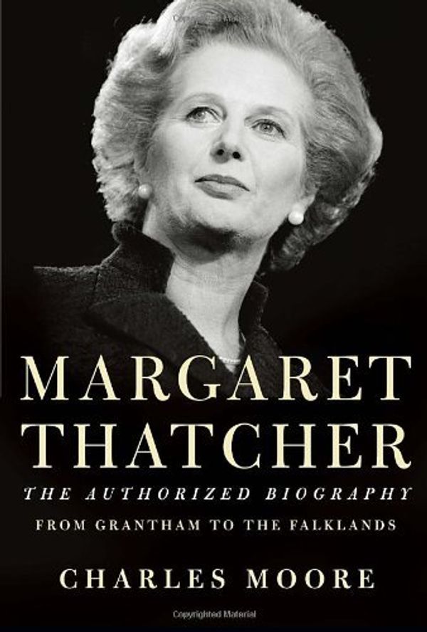 Cover Art for B00HTJXUD4, By Charles Moore - Margaret Thatcher: From Grantham to the Falklands (4/21/13) by Charles Moore