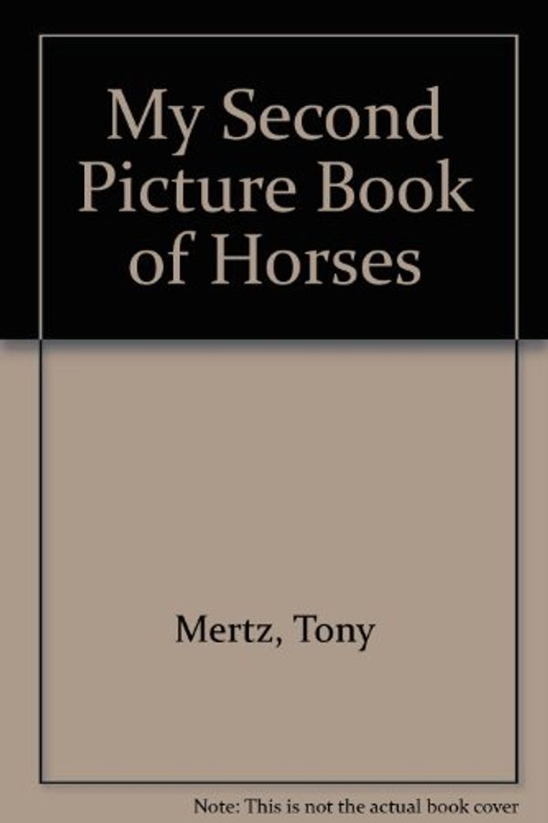Cover Art for 9780723510253, My Second Picture Book of Horses by Tony Mertz