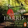 Cover Art for 9781448159598, A Cat, a Hat, and a Piece of String by Joanne Harris, Joanne Harris, Thomas Judd