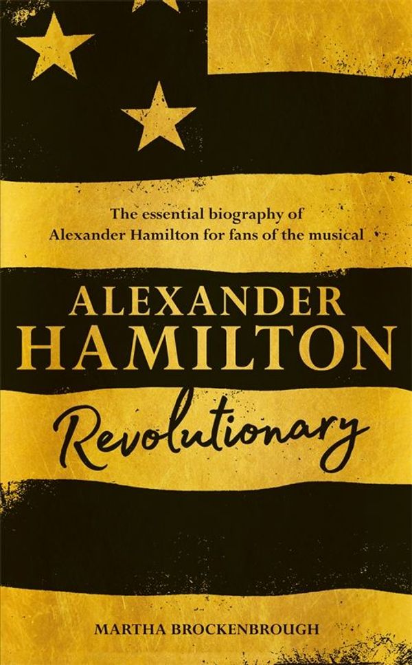 Cover Art for 9781509865598, Alexander Hamilton: Revolutionary by Martha Brockenbrough