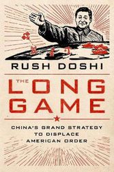 Cover Art for 9780197527917, The Long Game: China's Grand Strategy and the Displacement of American Power by Rush Doshi